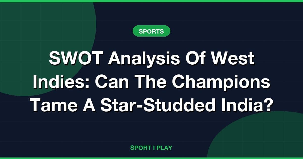 SWOT Analysis Of West Indies: Can The Champions Tame A Star-Studded India?