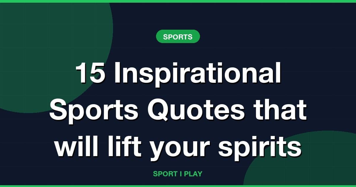 15 Inspirational Sports Quotes that will lift your spirits