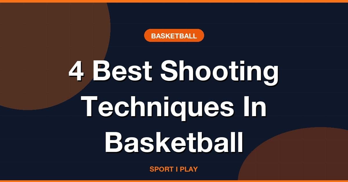 4 Best Shooting Techniques In Basketball