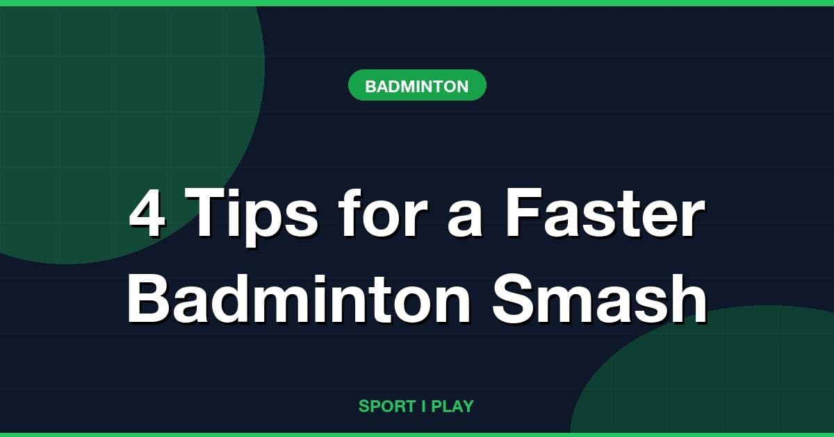 4 Tips for a Faster Badminton Smash