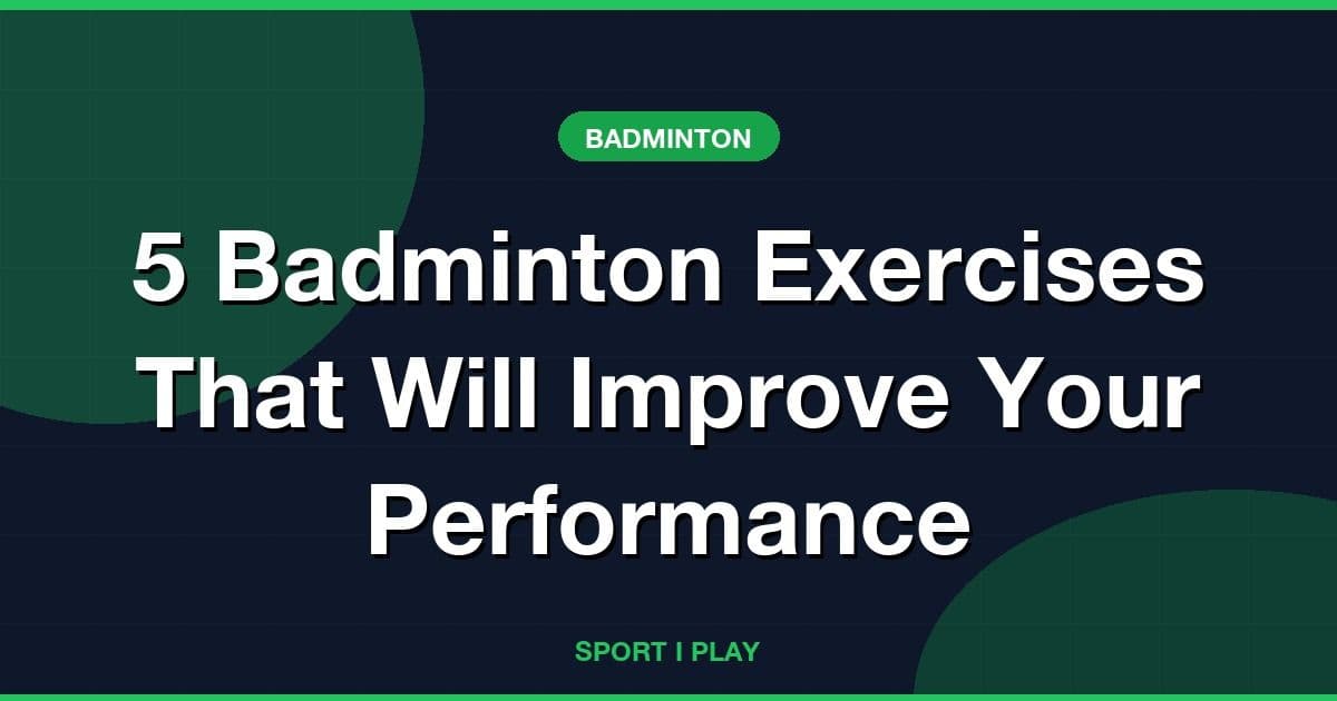 5 Badminton Exercises That Will Improve Your Performance