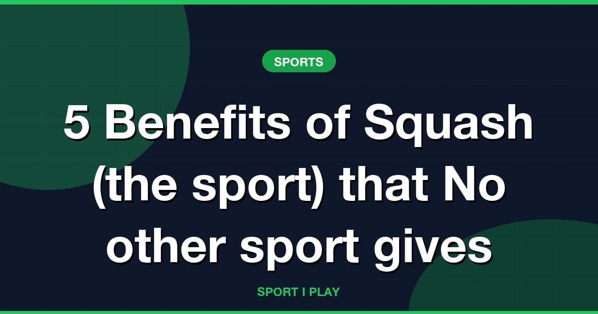 5 Benefits of Squash (the sport) that No other sport gives
