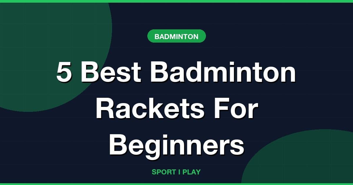 5 Best Badminton Rackets For Beginners