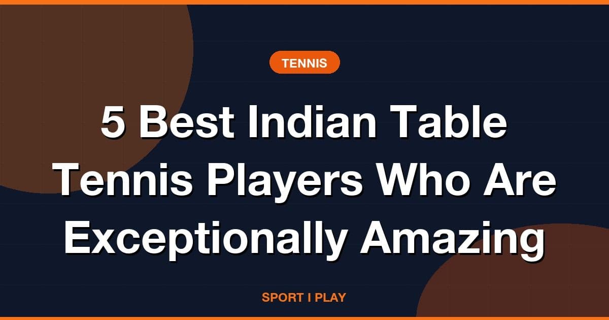5 Best Indian Table Tennis Players Who Are Exceptionally Amazing