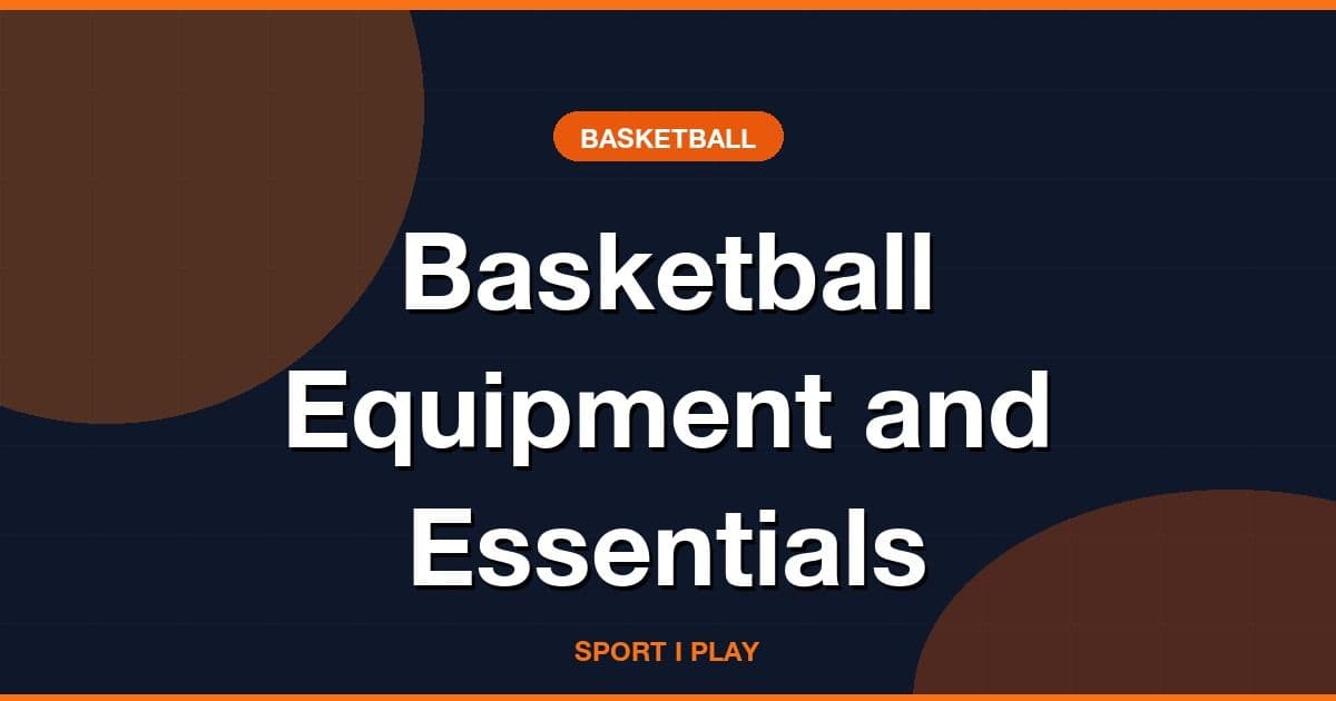 Basketball Equipment and Essentials