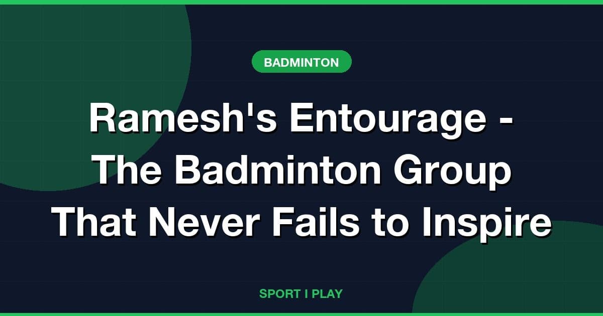 Ramesh's Entourage - The Badminton Group That Never Fails to Inspire