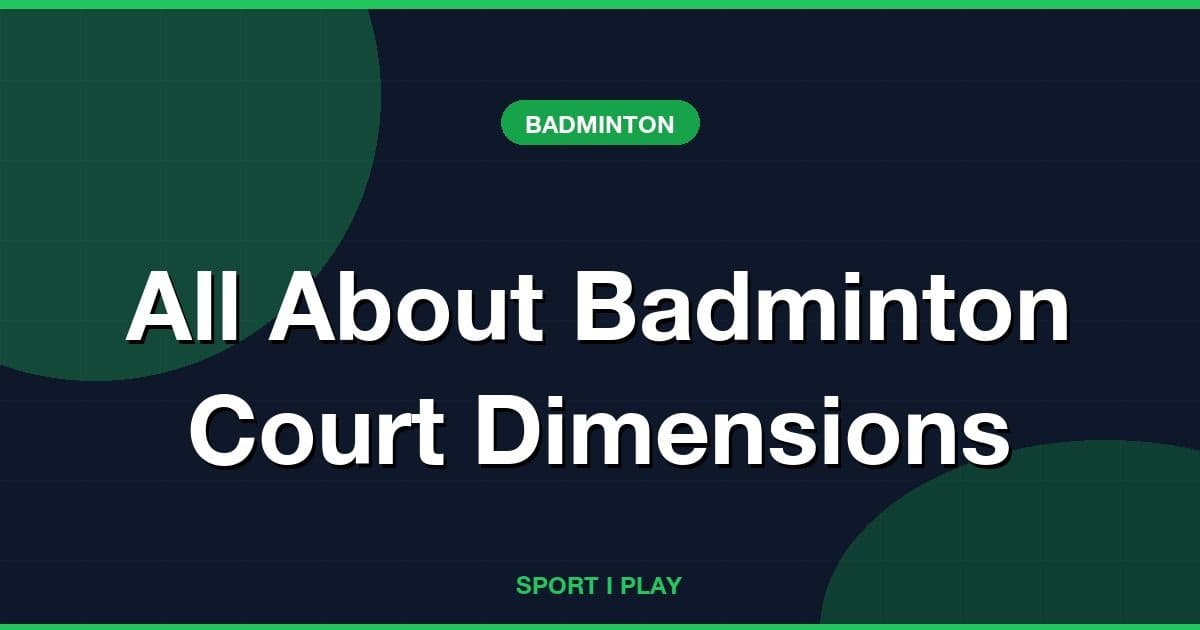 All About Badminton Court Dimensions