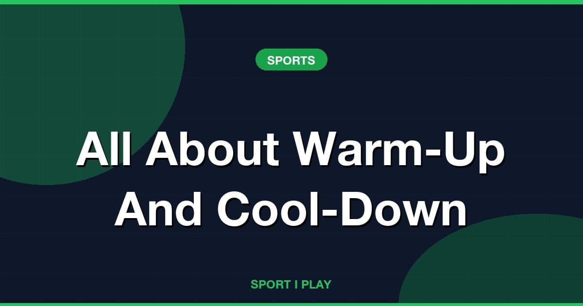 All About Warm-Up And Cool-Down