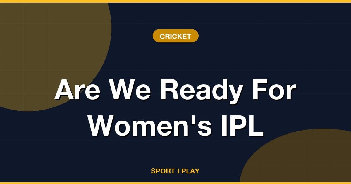 Are We Ready For Women's IPL