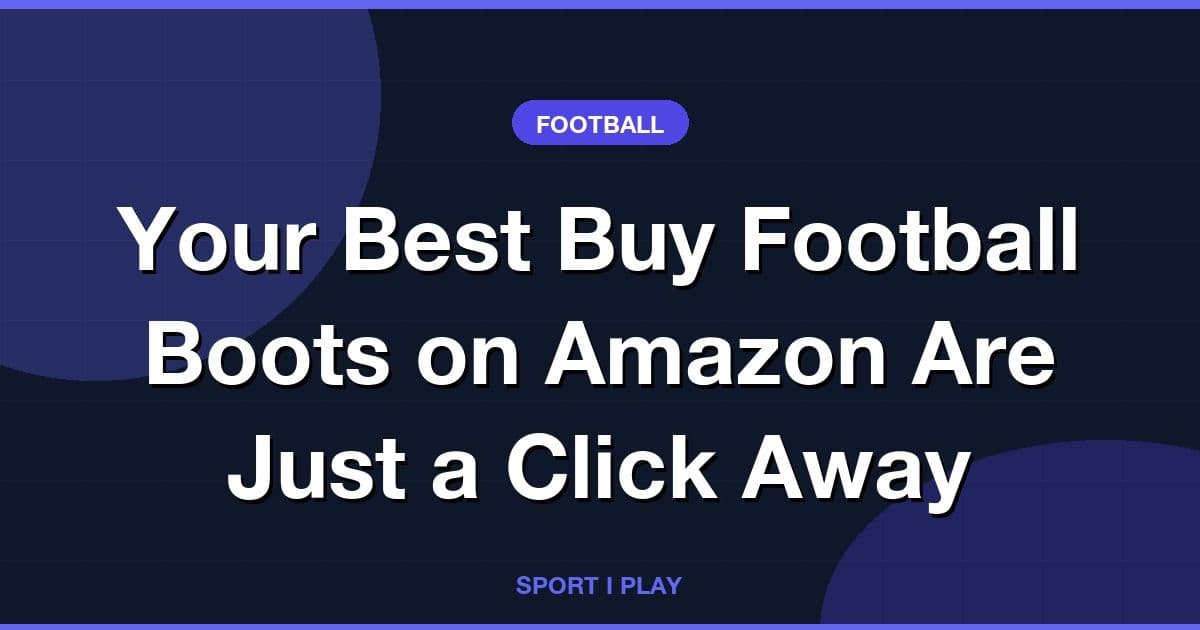 Your Best Buy Football Boots on Amazon Are Just a Click Away