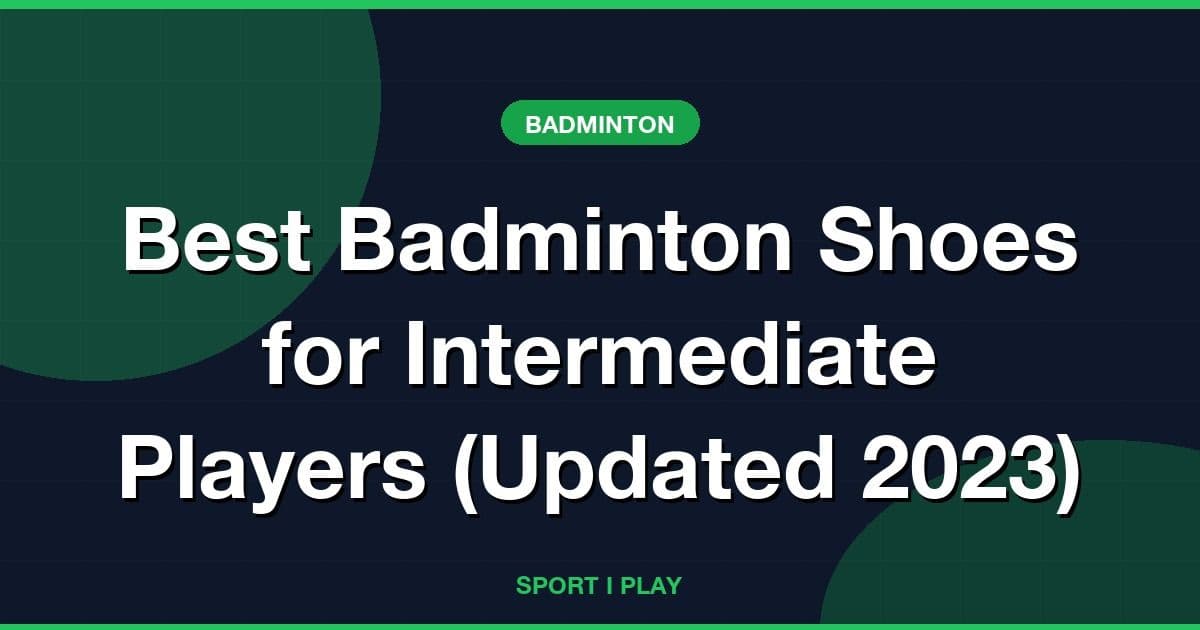 Best Badminton Shoes for Intermediate Players (Updated 2026)
