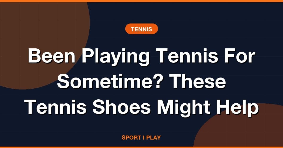 Been Playing Tennis For Sometime? These Tennis Shoes Might Help