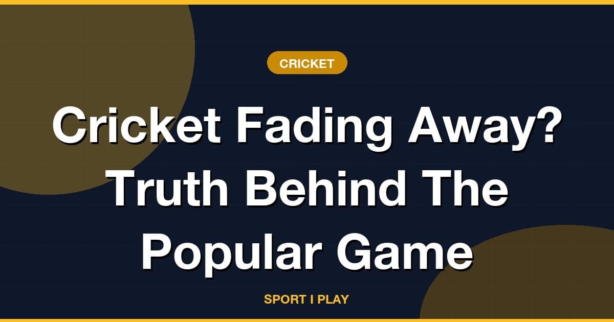 Cricket Fading Away? Truth Behind The Popular Game