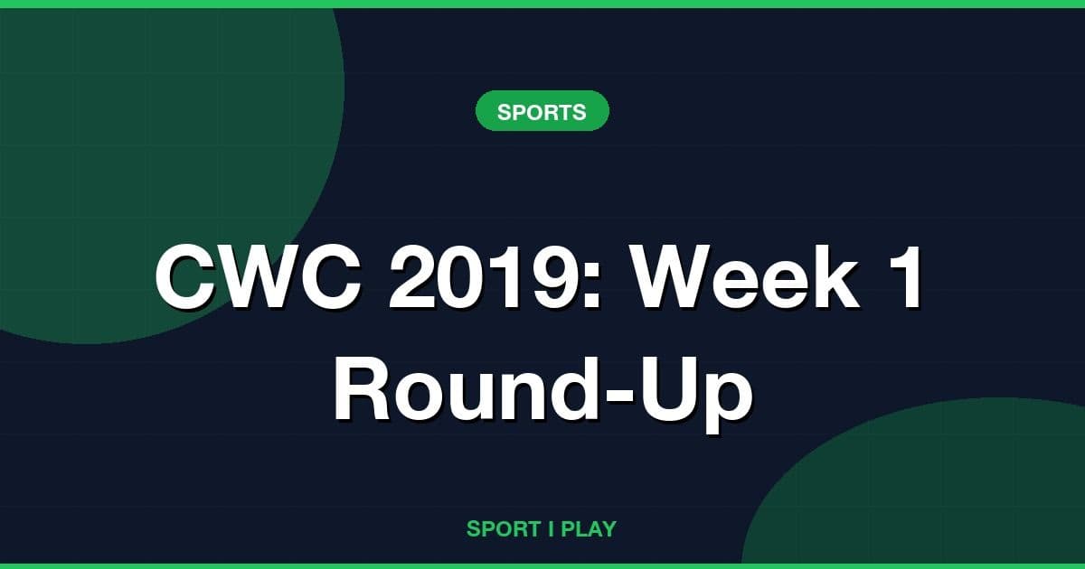 CWC 2019: Week 1 Round-Up
