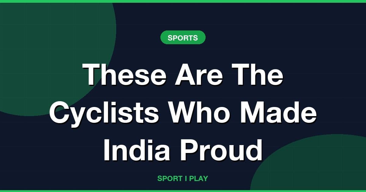 These Are The Cyclists Who Made India Proud