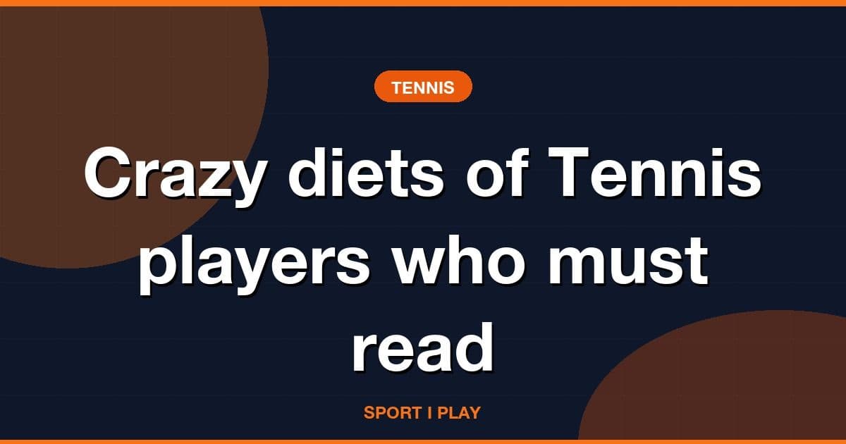Crazy diets of Tennis players who must read