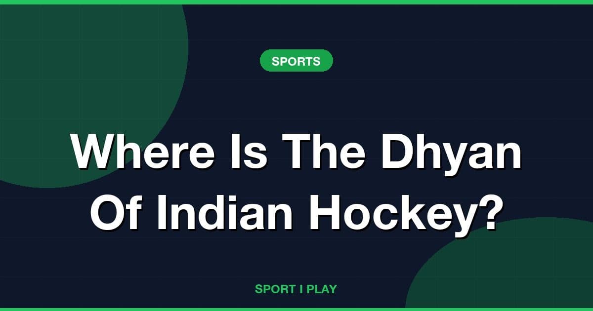Where Is The Dhyan Of Indian Hockey?