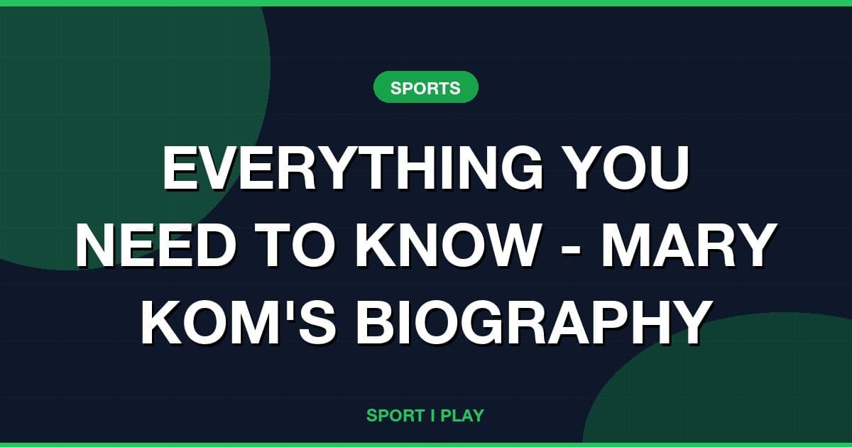 EVERYTHING YOU NEED TO KNOW - MARY KOM'S BIOGRAPHY