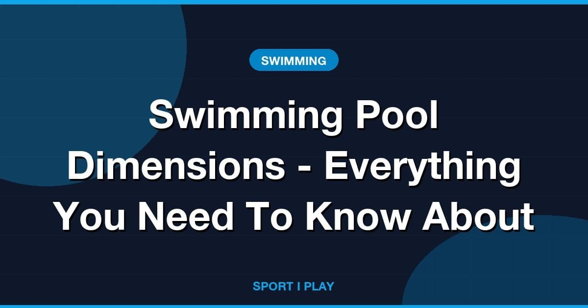 Swimming Pool Dimensions - Everything You Need To Know About
