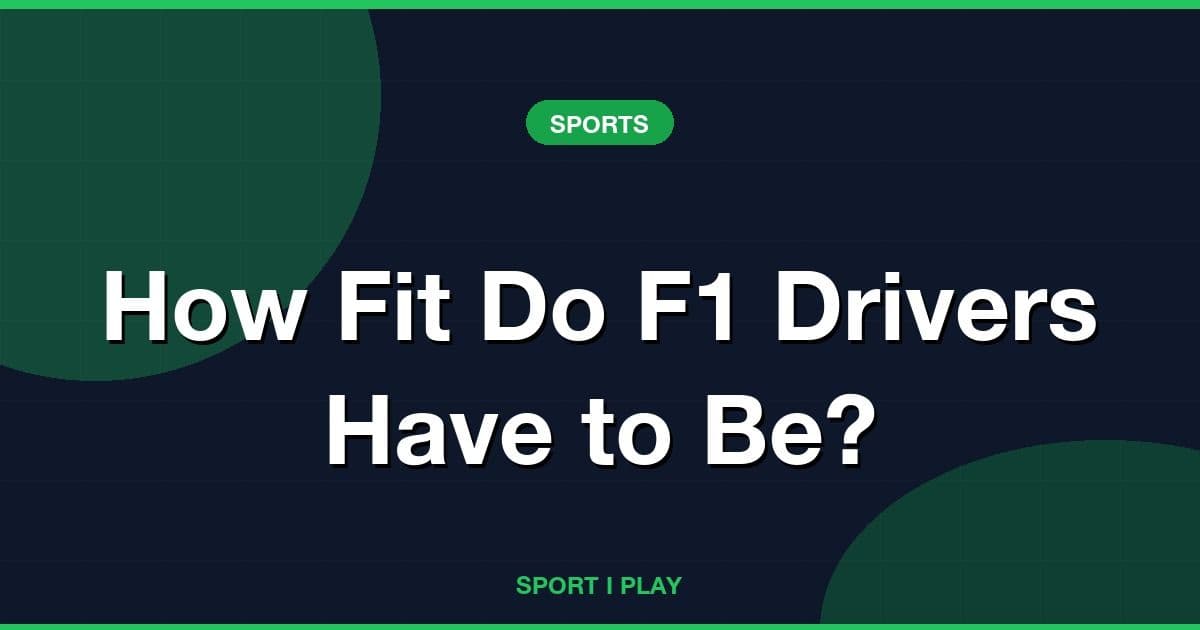 How Fit Do F1 Drivers Have to Be?