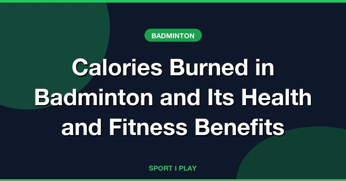 Calories Burned in Badminton and Its Health and Fitness Benefits