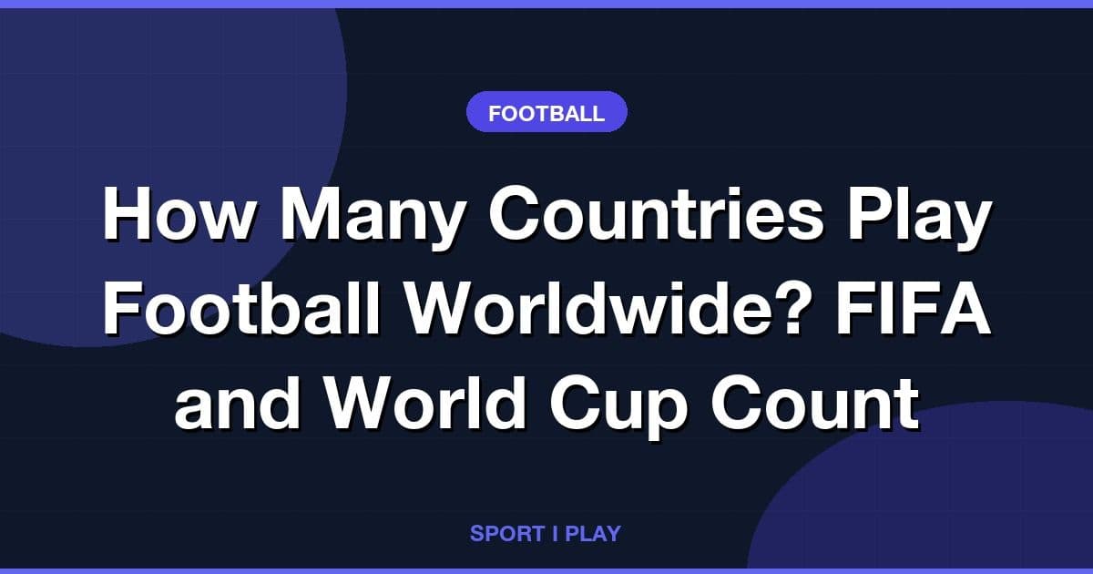 How Many Countries Play Football Worldwide? FIFA and World Cup Count