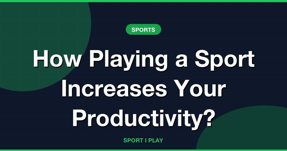How Playing a Sport Increases Your Productivity?