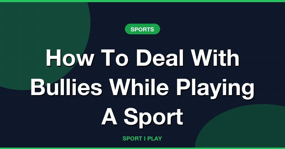 How To Deal With Bullies While Playing A Sport