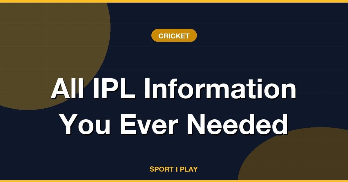 All IPL Information You Ever Needed