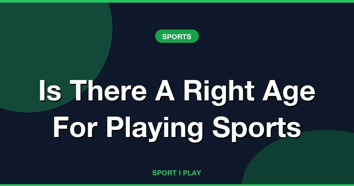 Is There A Right Age For Playing Sports