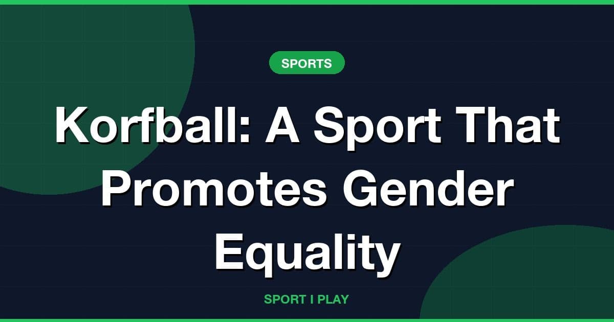 Korfball: A Sport That Promotes Gender Equality