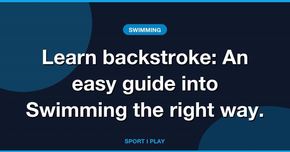 Learn backstroke: An easy guide into Swimming the right way.