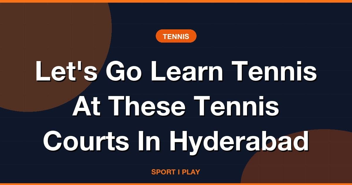 Let's Go Learn Tennis At These Tennis Courts In Hyderabad