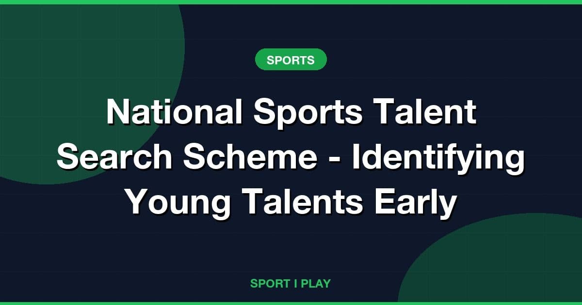 National Sports Talent Search Scheme - Identifying Young Talents Early