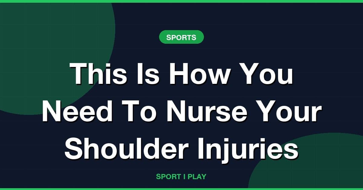 This Is How You Need To Nurse Your Shoulder Injuries