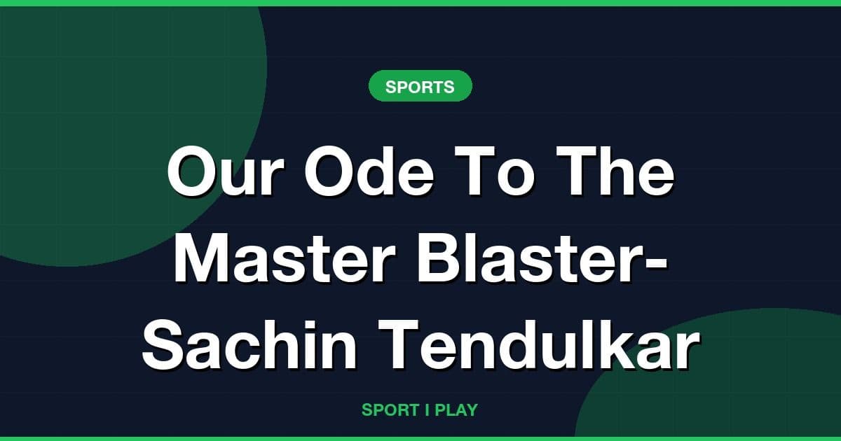 Our Ode To The Master Blaster- Sachin Tendulkar