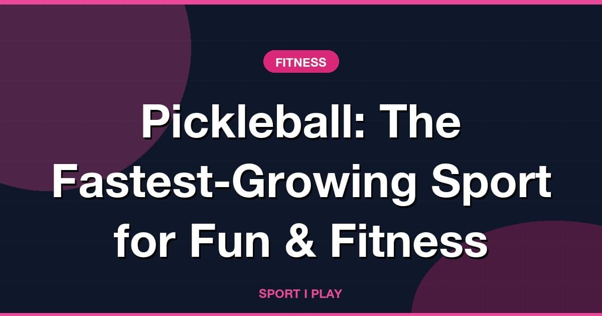 Pickleball: The Fastest-Growing Sport for Fun & Fitness