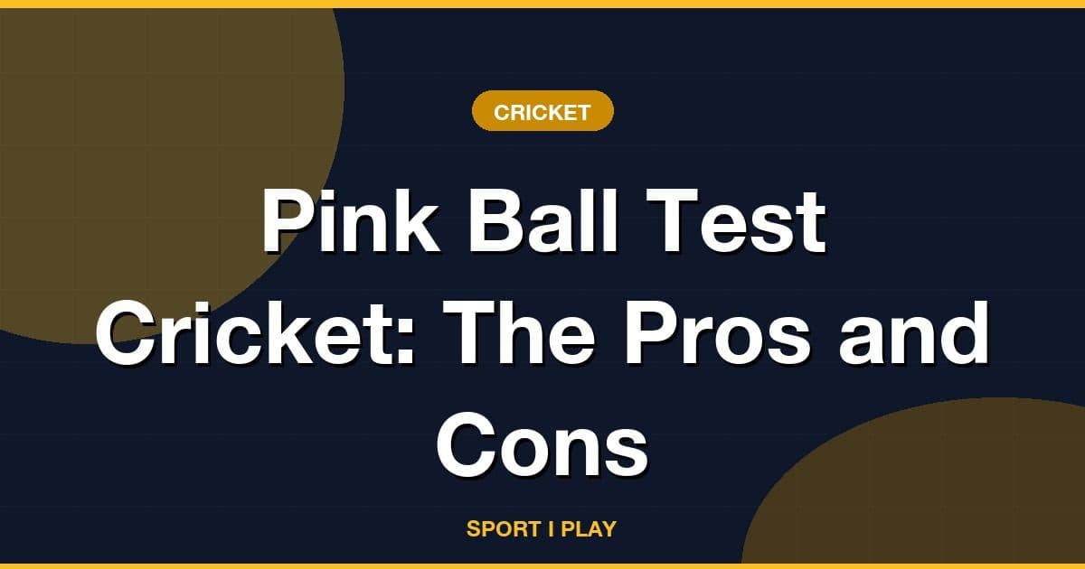 Pink Ball Test Cricket: The Pros and Cons
