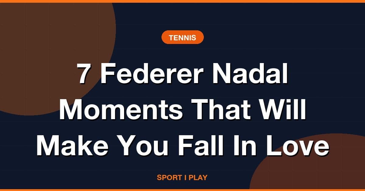 7 Federer Nadal Moments That Will Make You Fall In Love
