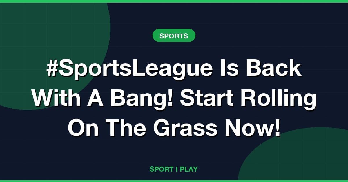 #SportsLeague Is Back With A Bang! Start Rolling On The Grass Now!