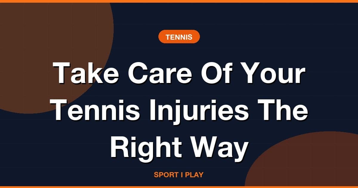 Take Care Of Your Tennis Injuries The Right Way