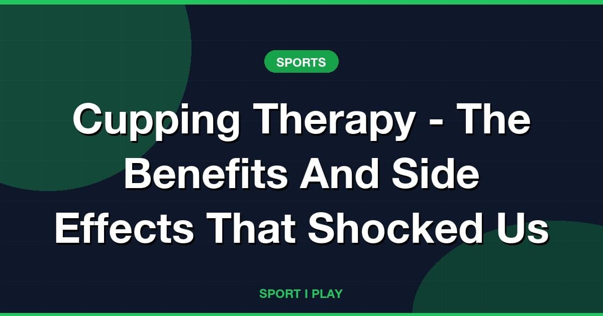 Cupping Therapy - The Benefits And Side Effects That Shocked Us