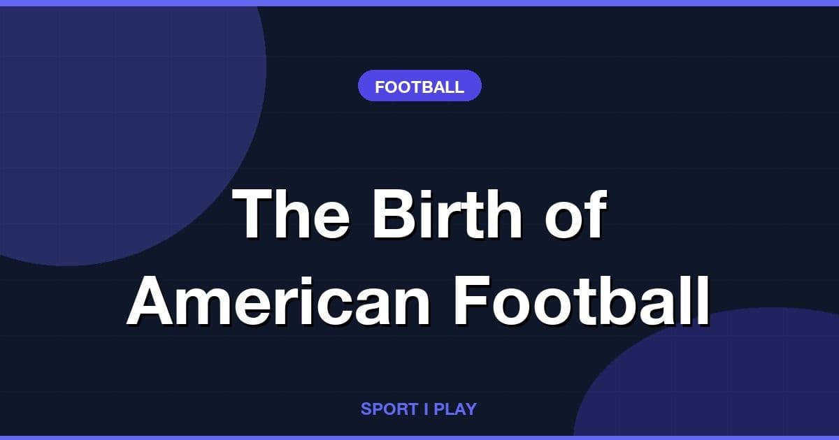 The Birth of American Football