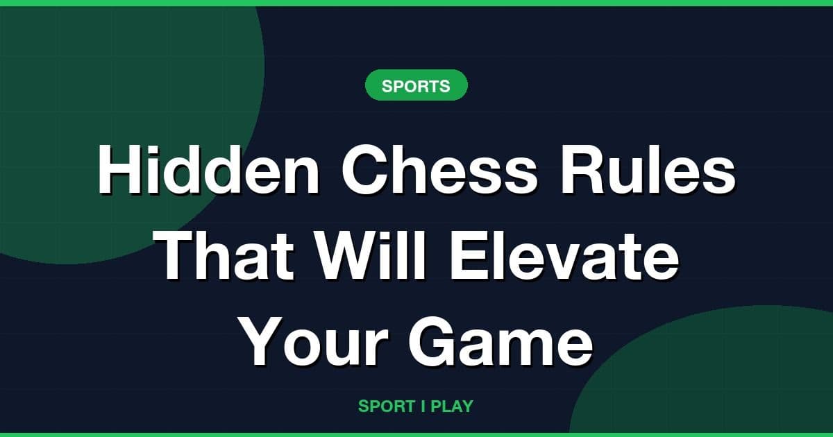 Hidden Chess Rules That Will Elevate Your Game