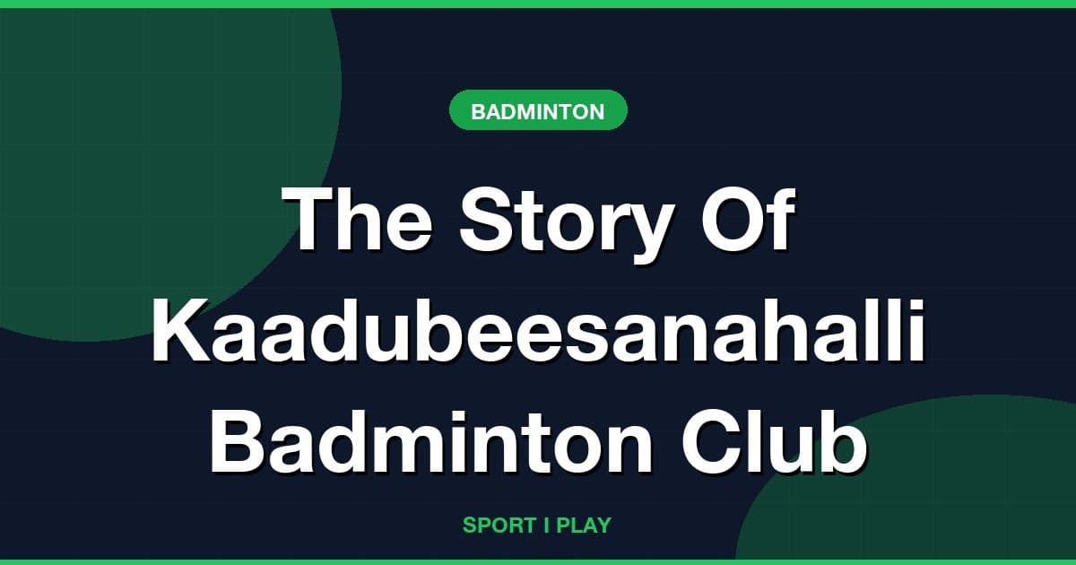 The Story Of Kaadubeesanahalli Badminton Club