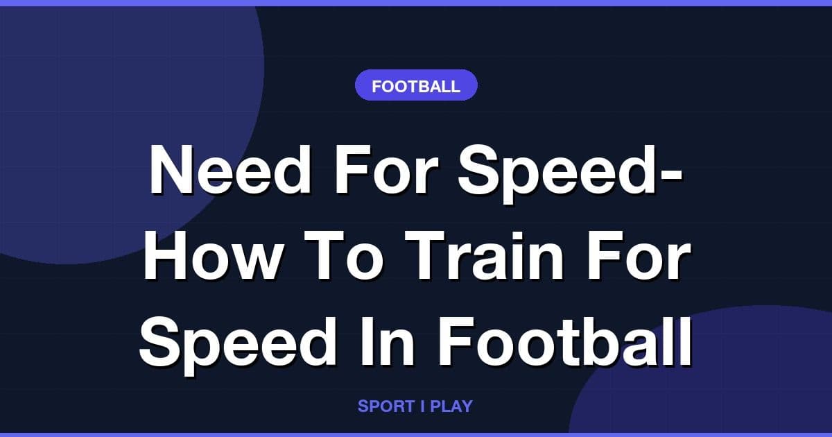 Need For Speed- How To Train For Speed In Football