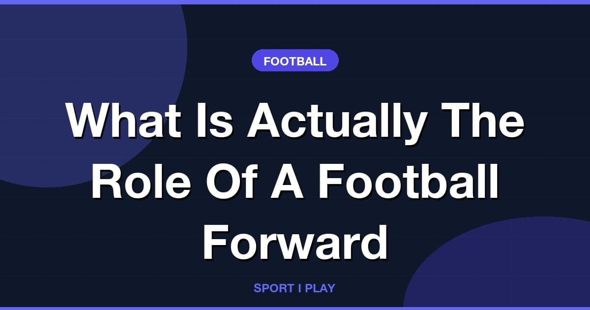 What Is Actually The Role Of A Football Forward