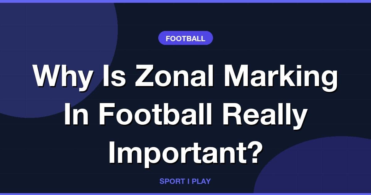 Why Is Zonal Marking In Football Really Important?