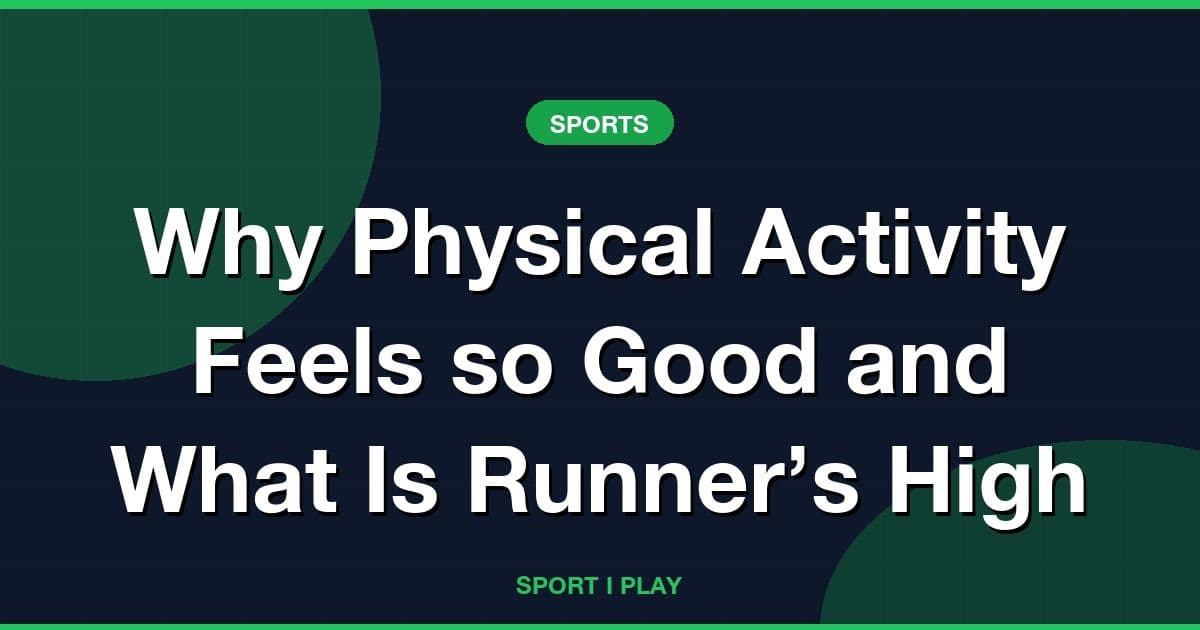 Why Physical Activity Feels so Good and What Is Runner’s High
