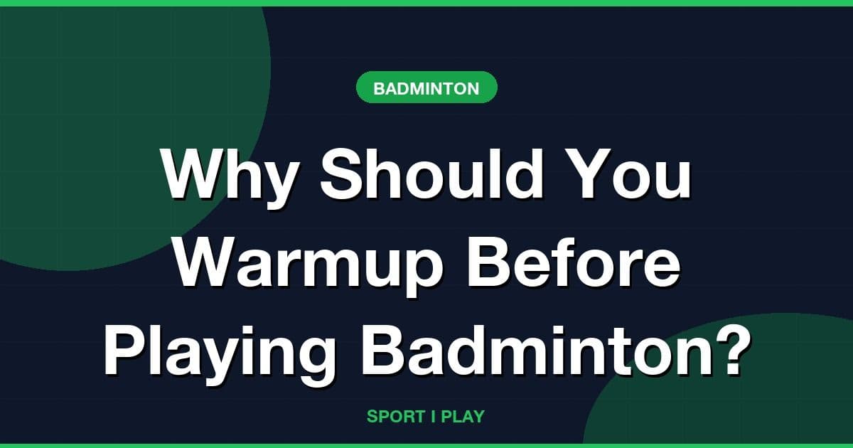 Why Should You Warmup Before Playing Badminton?